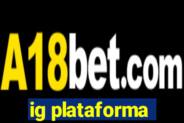 ig plataforma